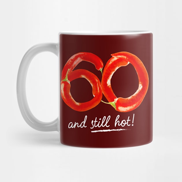 60th Birthday Gifts - 60 Years and still Hot by BetterManufaktur